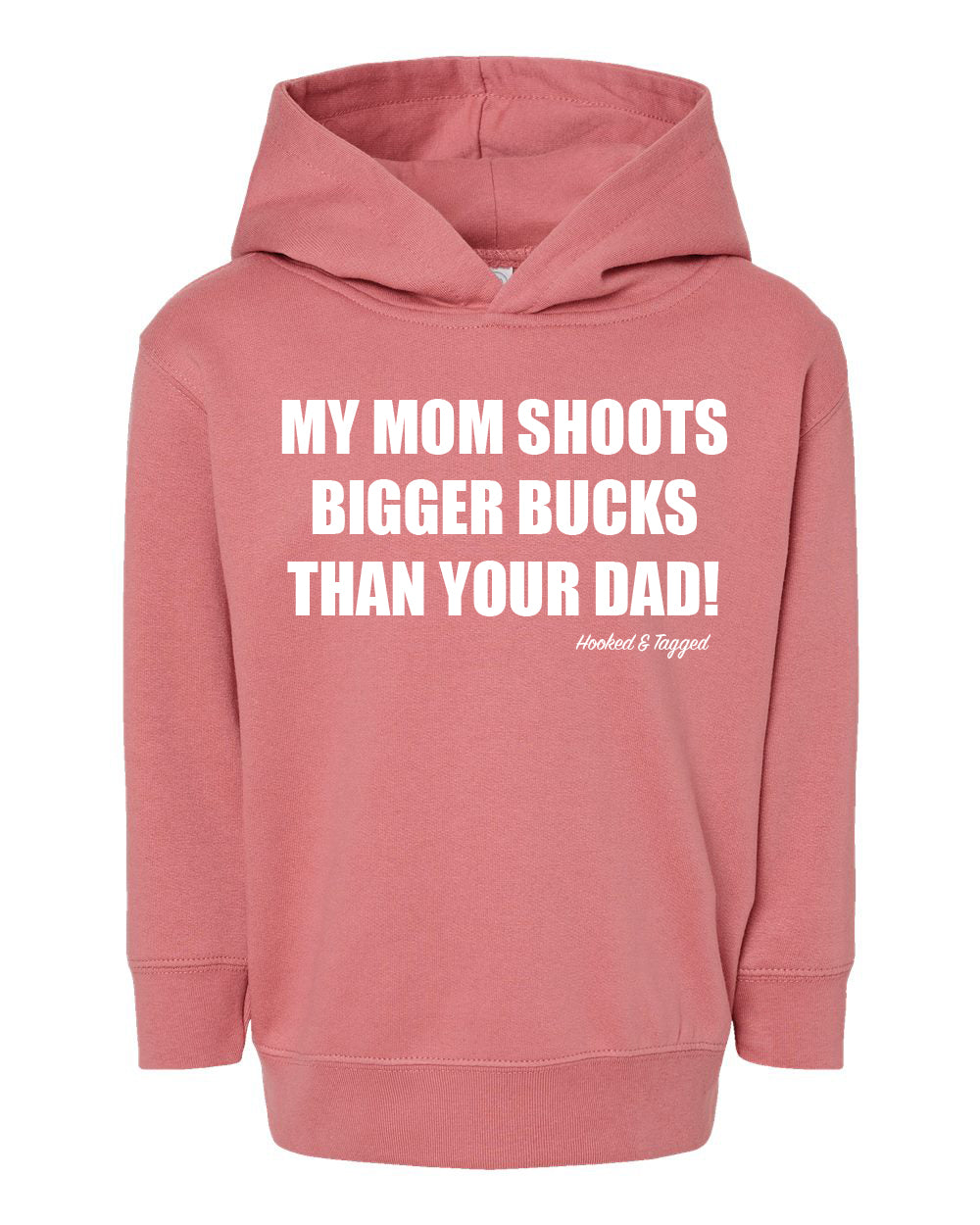 Toddler "My Mom Shoots Bigger Bucks Than Your Dad" Hoodie