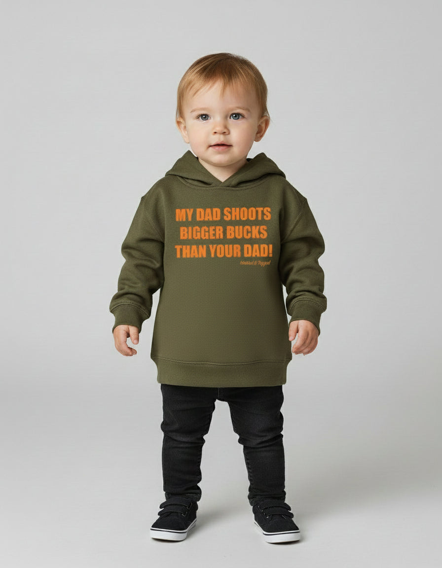 Toddler "My Dad Shoots Bigger Bucks Than Your Dad" Hoodie