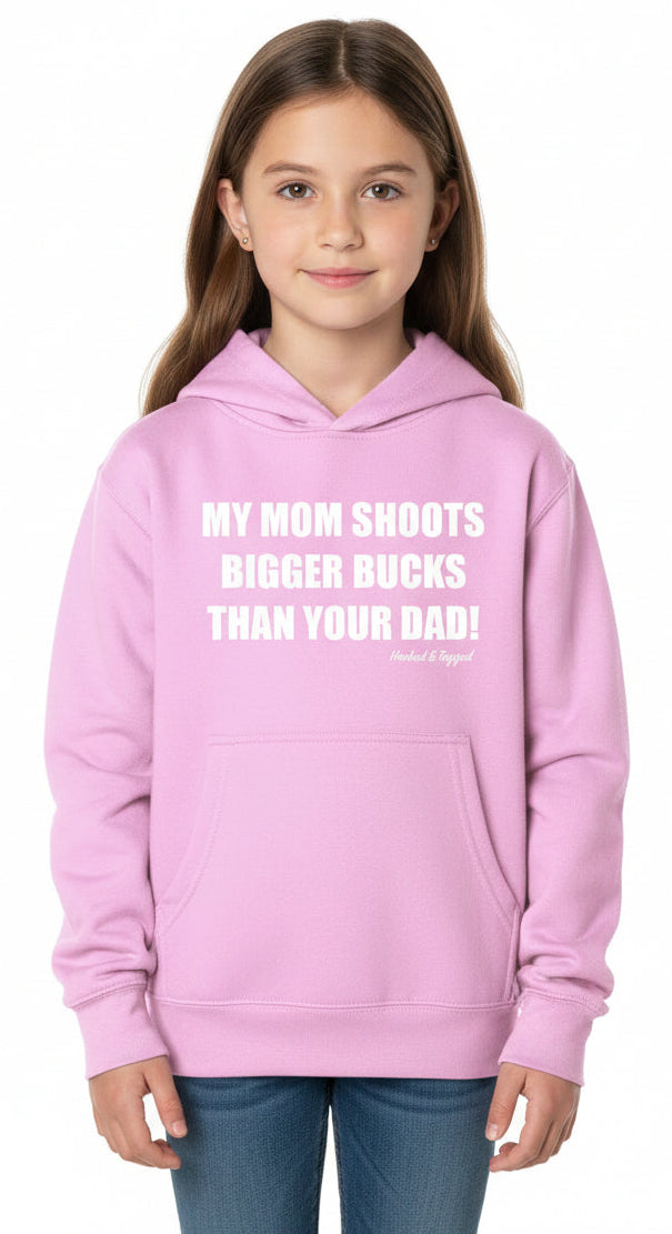 *SALE* Youth "My Mom Shoots Bigger Bucks Than Your Dad" Hoodie