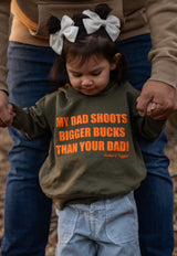Toddler "My Dad Shoots Bigger Bucks Than Your Dad" Hoodie