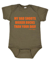 “My Dad Shoots Bigger Bucks Than Your Dad" Onesie