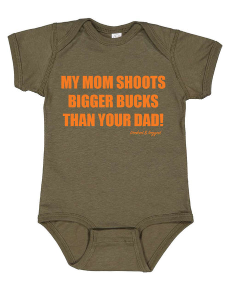 "My Mom Shoots Bigger Bucks Than Your Dad" Onesie