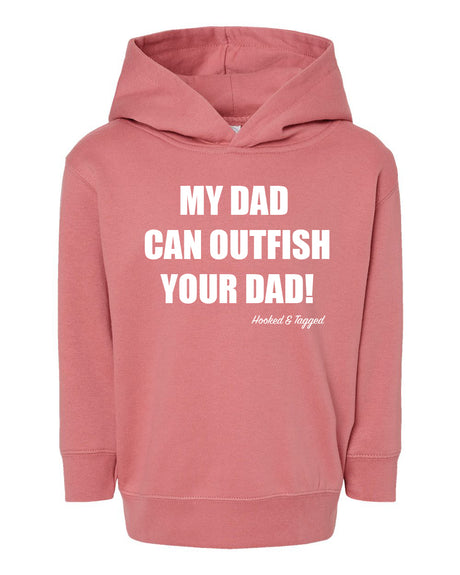 Toddler "My Dad Can Outfish Your Dad" Hoodie