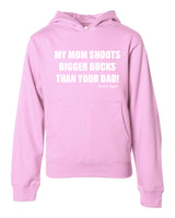 *SALE* Youth "My Mom Shoots Bigger Bucks Than Your Dad" Hoodie